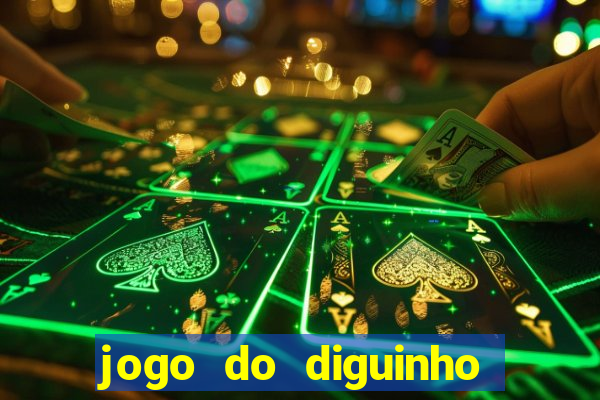 jogo do diguinho para ganhar dinheiro